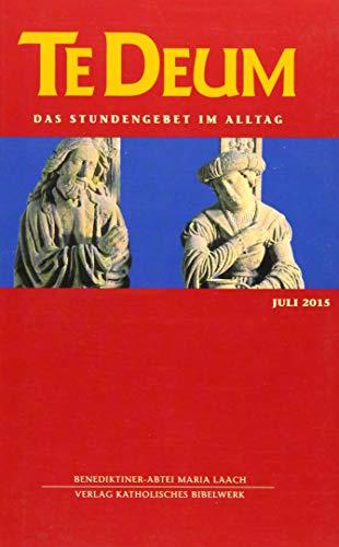 Te Deum 7/2015: Das Stundengebet im Alltag