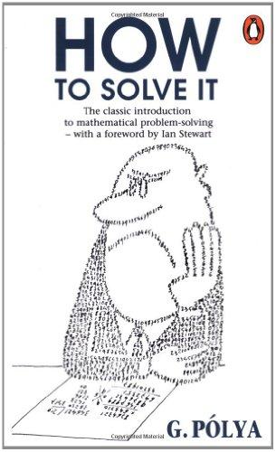 How to Solve it: A New Aspect of Mathematical Method (Penguin Science)