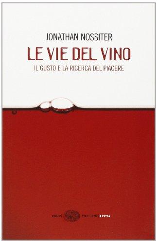 Le vie del vino. Il gusto e la ricerca del piacere