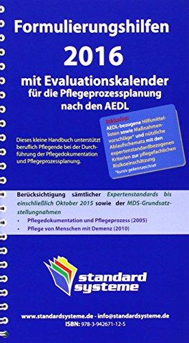 Formulierungshilfen 2016 für die Pflegeprozessplanung nach den AEDL: Inklusive: AEDL-bezogene Hilfsmittellisten sowie Maßnahmenvorschläge (kursiv ... zur pflegefachlichen Risikoeinschätzung