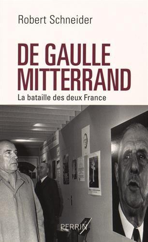 De Gaulle et Mitterrand : la bataille des deux France