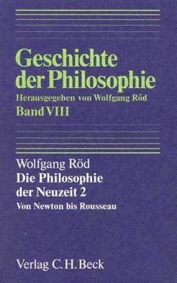 Geschichte der Philosophie, in 12 Bdn., Bd.8, Die Philosophie der Neuzeit 2: Von Newton bis Rousseau