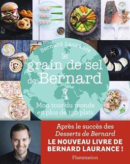 Le grain de sel de Bernard : mon tour du monde en plus de 150 plats