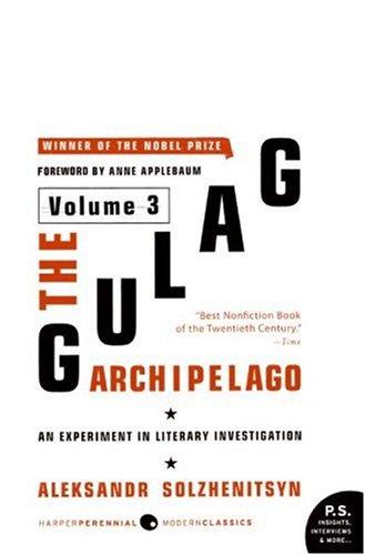 The Gulag Archipelago Volume 3: An Experiment in Literary Investigation (Gulag Archipelago, 1918-1956)