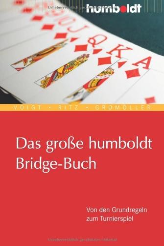 Das große humboldt Bridge-Buch. Von den Grundregeln zum Turnierspiel