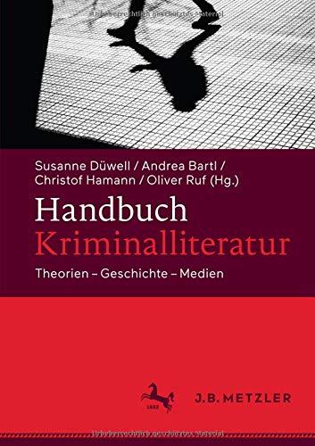 Handbuch Kriminalliteratur: Theorien – Geschichte – Medien