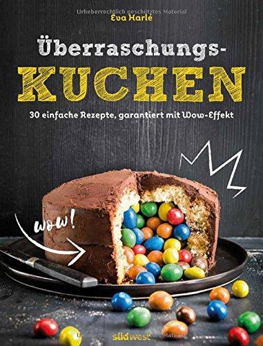 Überraschungskuchen: 30 einfache Rezepte, garantiert mit Wow-Effekt