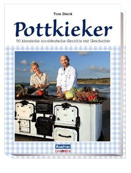 Pottkieker - 50 klassische norddeutsche Gerichte mit Geschichte