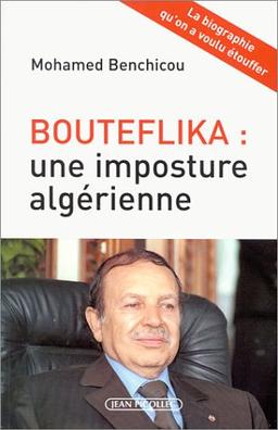 Bouteflika : une imposture algérienne