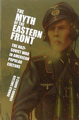 The Myth of the Eastern Front: The Nazi-Soviet War in American Popular Culture