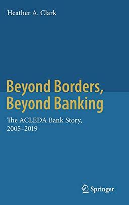 Beyond Borders, Beyond Banking: The ACLEDA Bank Story, 2005-2019