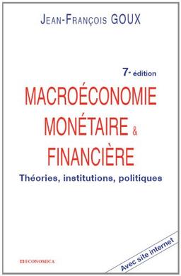 Macroéconomie monétaire & financière : théories, institutions, politiques : avec site Internet