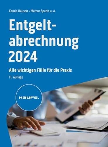 Entgeltabrechnung 2024: Alle wichtigen Fälle für die Praxis (Haufe Fachbuch)