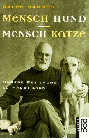 Mensch Hund. Mensch Katze. Unsere Beziehung zu Haustieren.