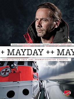 Mayday!: Seenotretter über ihre dramatischsten Einsätze