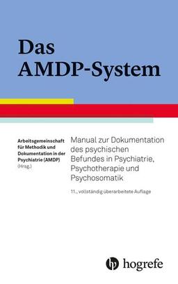 Das AMDP-System: Manual zur Dokumentation des psychischen Befundes in Psychiatrie, Psychotherapie und Psychosomatik