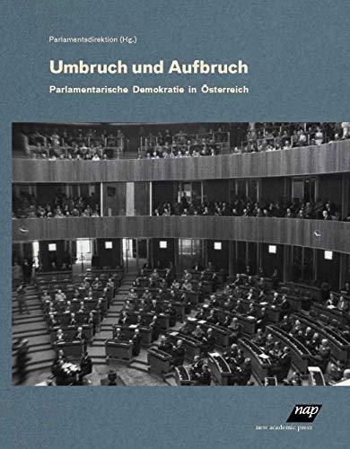 Umbruch und Aufbruch.: Parlamentarische Demokratie in Österreich