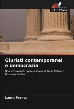 Giuristi contemporanei e democrazia: Una lettura delle opere politiche di Hans Kelsen e Norberto Bobbio