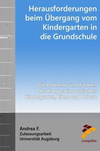 Herausforderungen beim Übergang vom Kindergarten in die Grundschule: Die Probleme und Formen der Kooperation zwischen Kindergarten, Eltern und Schule