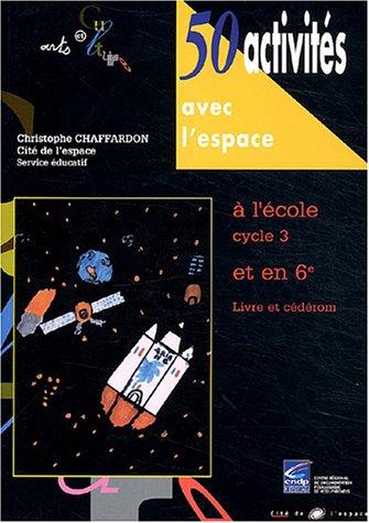 50 activités avec l'espace à l'école cycle 3 et en 6e : livre et CD-ROM