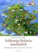 Schleswig-Holstein anschaulich: Streifzüge durch das Land und seinen Geschichte