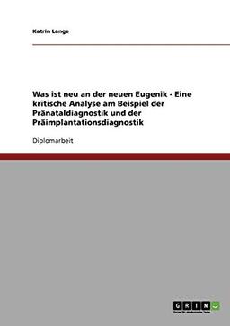 Die Eugenik bei der Pränataldiagnostik und der Präimplantationsdiagnostik