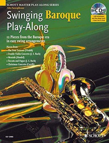 Swinging Baroque Play-Along: 12 Stücke aus dem Barock in einfachen Swing-Arrangements. Alt-Saxophon. Ausgabe mit CD.: 12 Pieces from the Baroque Era ... (Schott Master Play-Along Series)