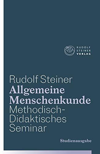 Allgemeine Menschenkunde - Methodisch-Didaktisches - Seminar. Studienausgabe: Drei Schulungskurse für Lehrer anlässlich der Begründung der Freien ... in Stuttgart in chronologischer Reihenfolge