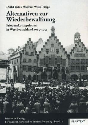 Alternativen zur Wiederbewaffnung: Friedenskonzeptionen in Westdeutschland 1945-1955