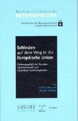 Schlesien auf dem Weg in die Europäische Union: Ordnungspolitik der Sozialen Marktwirtschaft und christliche Gesellschaftslehre