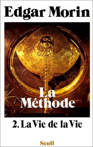 La Méthode. Vol. 2. La Vie de la vie