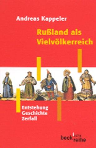 Rußland als Vielvölkerreich: Entstehung - Geschichte - Zerfall