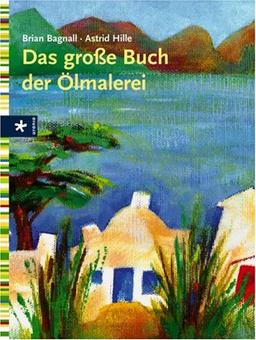 Das große Buch der Ölmalerei