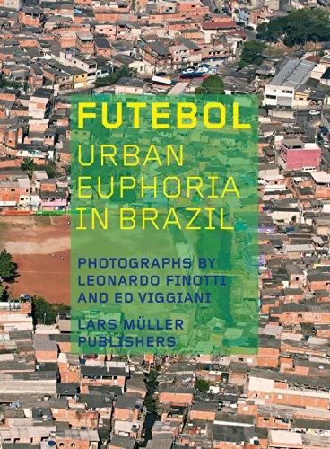 Futebol: Urban Euphoria in Brazil