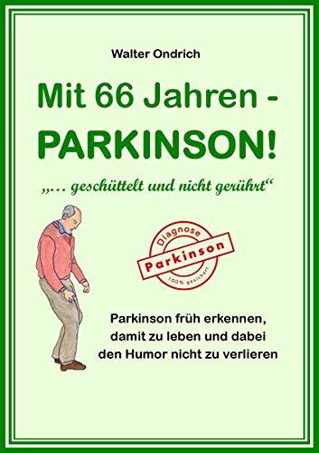 Mit 66 Jahren - PARKINSON!: "... geschüttelt und nicht gerührt"