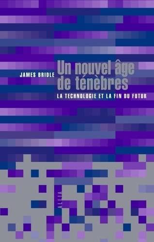 Un nouvel âge de ténèbres : la technologie et la fin du futur