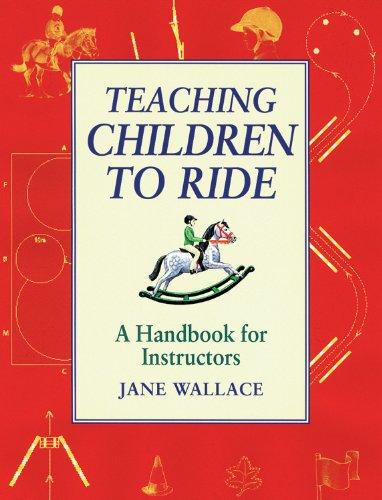 Teaching Children to Ride: A Handbook for Instuctors