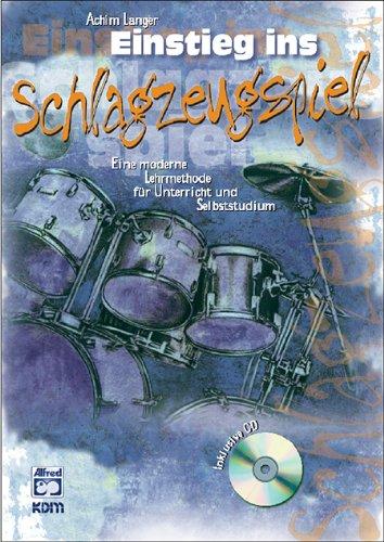 Einstieg ins Schlagzeugspiel. Eine moderne Lernmethode für Unterricht und Selbststudium. (Buch & CD)