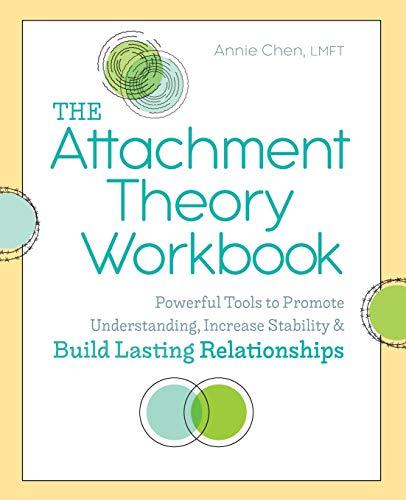 The Attachment Theory Workbook: Powerful Tools to Promote Understanding, Increase Stability, and Build Lasting Relationships