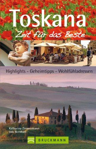 Reiseführer Toskana - Zeit für das Beste: Highlights, Geheimtipps, Wohlfühladressen. Mit Florenz, Pisa, Siena, Grosseto uvm. 288 Seiten mit über 400 Fotos