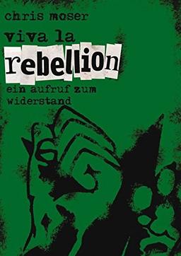 Viva la Rebellion: Ein Aufruf zum Widerstand