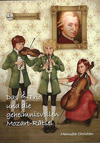 Das Notenschlüssel-Trio und die geheimnisvollen Mozart-Rätsel (Zauberblockflöte-Bücher)