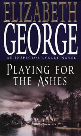 Playing For The Ashes (Inspector Lynley Mysteries)