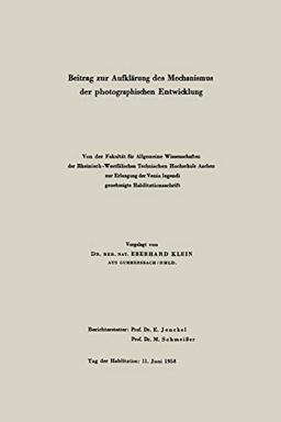 Beitrag zur Aufklärung des Mechanismus der photographischen Entwicklung (Mitteilungen aus den Forschungslaboratorien der Agfa-Gevaert AG, Leverkusen-München, 2, Band 2)