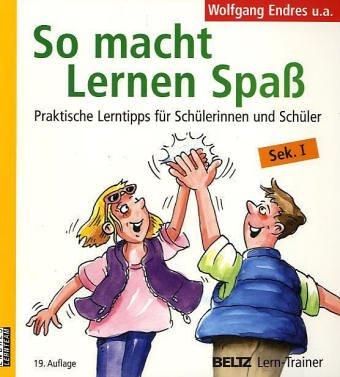 So macht Lernen Spaß: Praktische Lerntipps für Schülerinnen und Schüler, Sek. I (Beltz Lern-Trainer)