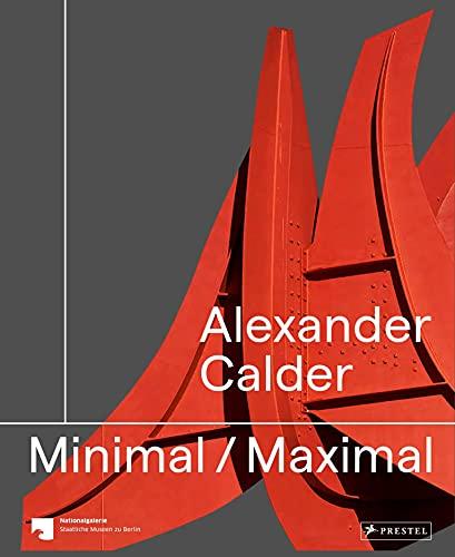 Alexander Calder: Minimal / Maximal (dt./engl.)