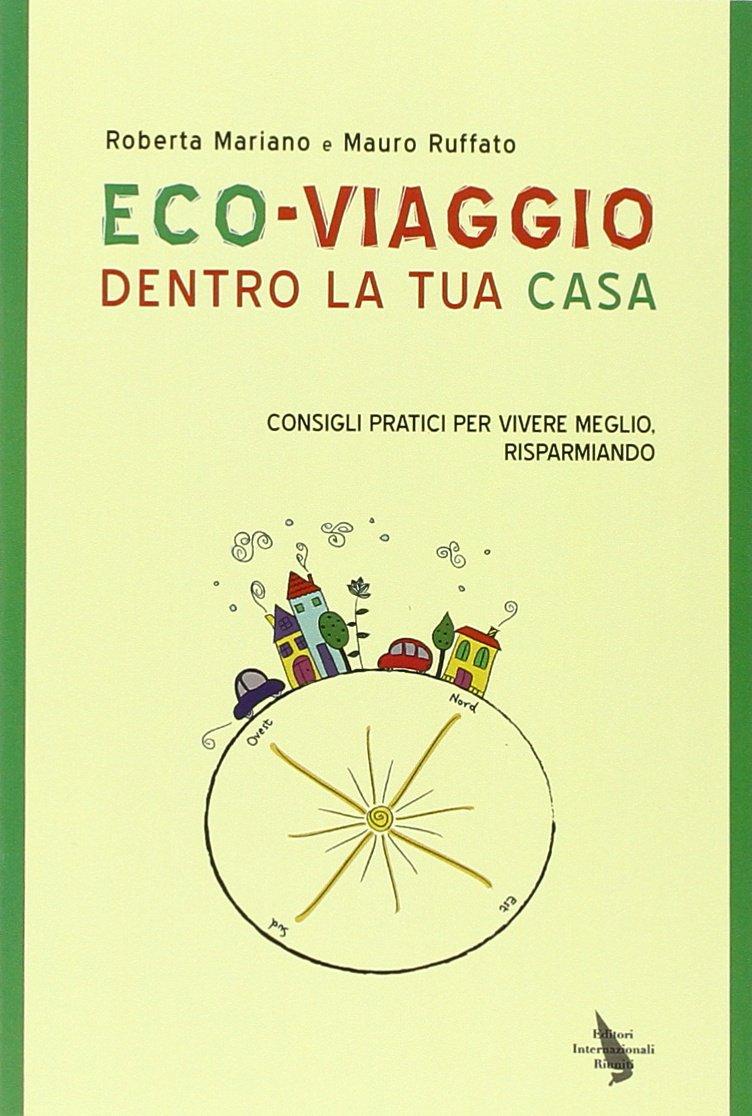 Eco-viaggio dentro la tua casa. Consigli per vivere meglio, risparmiando