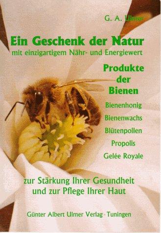 Ein Geschenk der Natur mit einzigartigem Nähr- und Energiewert, Produkte der Bienen