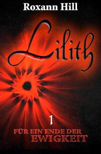 Lilith. Für ein Ende der Ewigkeit (Lilith-Saga 1)