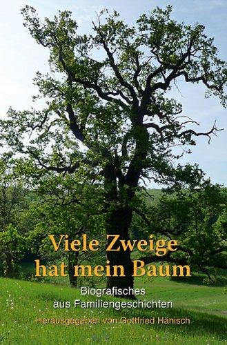 Viele Zweige hat mein Baum: Biografisches aus Familiengeschichten